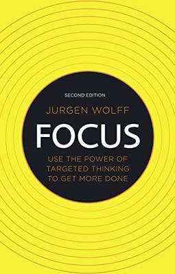 Focus: Use the Power of Targeted Thinking to Get More Done,Jurge