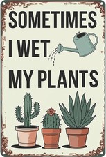 Funny Garden Gifts for Women Sometimes Wet My Plants Tin Metal Signs Home D cor
