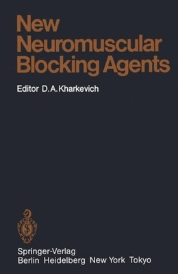 Agoston - New Neuromuscular Blocking Agents   Basic and Applied Aspect - X555z