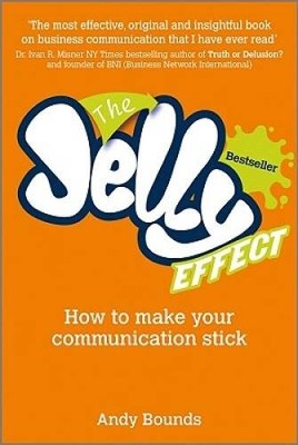 The Jelly Effect: How to Make Your Communication Stick - Paperback - VERY GOOD