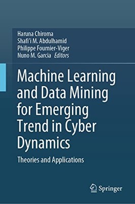 Machine Learning and Data Mining for Emerging Trend in Cyber Dynamics: Theories