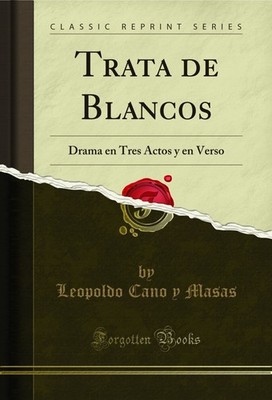 Trata de Blancos: Drama en Tres Actos y en Verso (Classic Reprint)