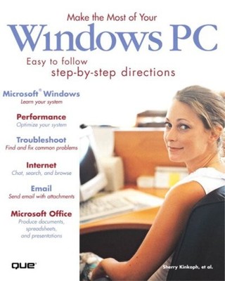 Make the Most of Your Windows PC By Sherry Kinkoph, Walter Glenn