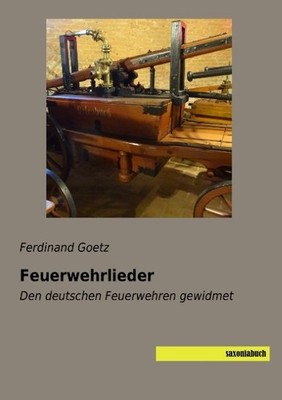 Feuerwehrlieder Ferdinand Goetz