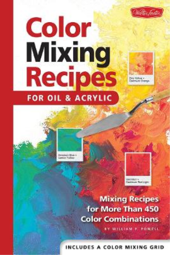 William  F Powell Color Mixing Recipes for Oil & Acrylic (Copertina rigida)