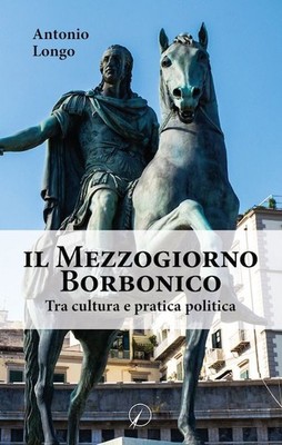 Bücher Antonio Longo - Il Mezzogiorno Borbonico. Zwischen Kultur und politischer Praxis