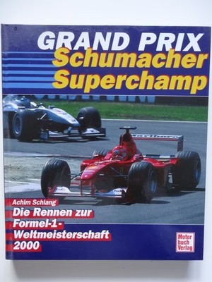 ACHIM SCHLANG - Grand Prix 2000 Schumacher Superchamp - Motorbuch Verlag