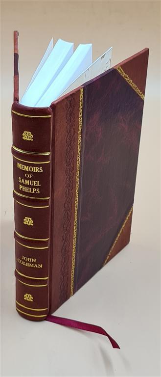 Memoirs of Samuel Phelps 1886 LeatherBound Edition by John and Edward Coleman