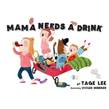 Mama Needs a Drink - Hardcover By Tage Lee - GOOD