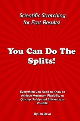 Jon Deva You Can Do The Splits! Scientific Stretching for Fast Res (Taschenbuch)