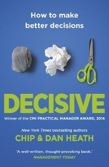 Decisive: How to Make Better Decisions  von Heath, Chip,... | Buch | Zustand gut