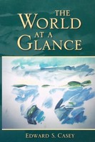 The World At A Glance Edward S. Casey Taschenbuch Indiana University Press (Ips)
