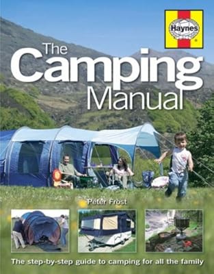 The Camping Manual: The Step-by-step Guide to Camping for All the Family, Frost,