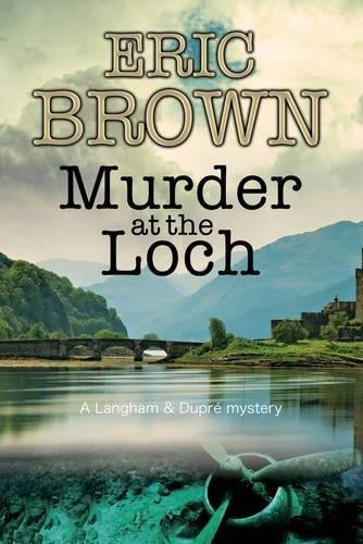 Murder at the Loch: A traditional murder mystery set in 1950s... - Brown, Eric