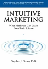 Intuitive Marketing: What Marketers Can Learn from Brain Science by Genco: New