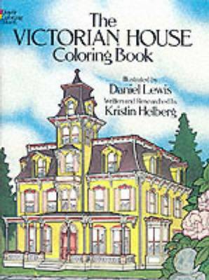 The Victorian House Colouring Book by Kristin Helberg, Daniel Lewis...