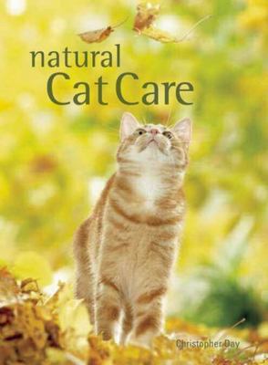 Natural Cat Care - Hardcover By Day, Christopher - VERY GOOD