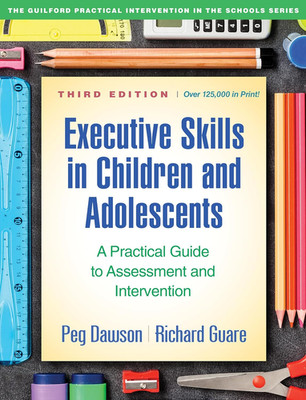 Executive Skills in Children and Adolescents: a Practical Guide to Assessment an