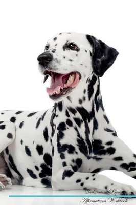 Dalmatian Affirmations Workbook Dalmatian Presents - 9781526968821