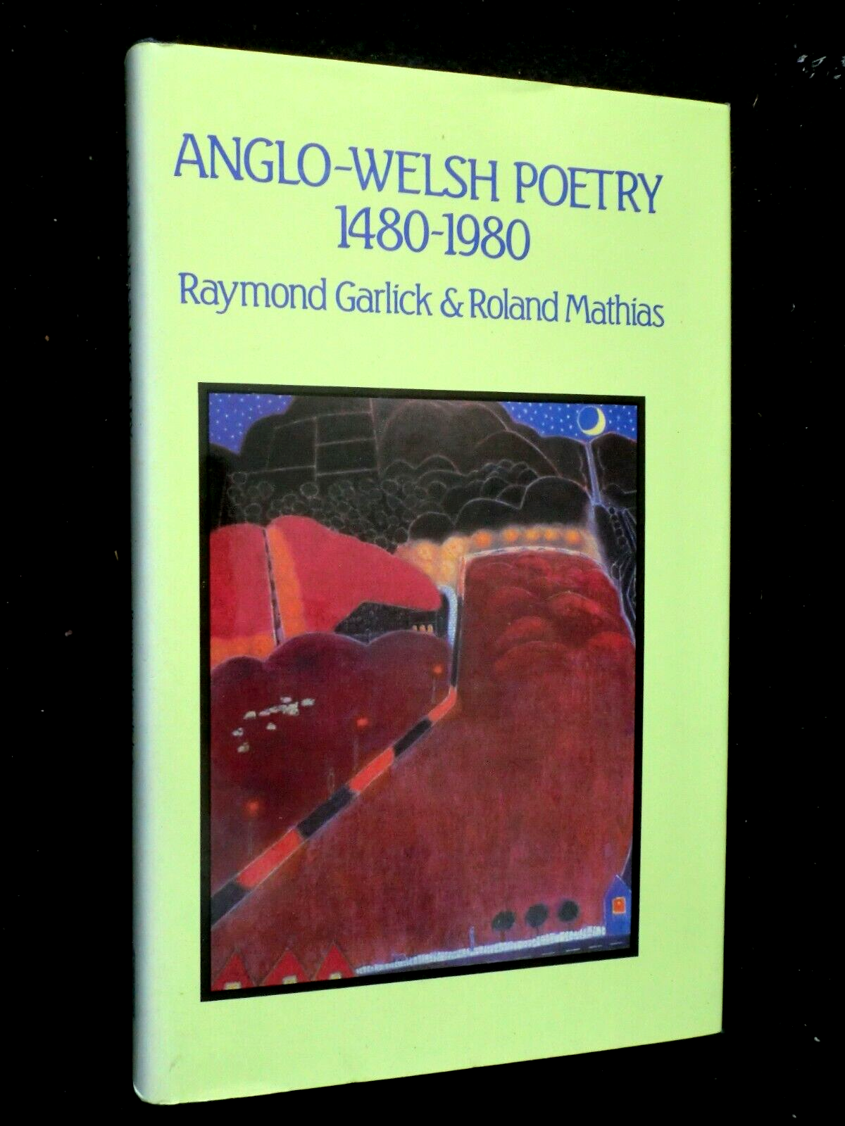 Anglo-Welsh Poetry, 1480-1980 (1984-1st) Raymond Garlick, Roland Mathias - HB/DJ