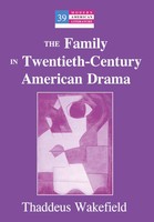 Thaddeus Wakefield | The Family In Twentieth-Century American Drama | Buch