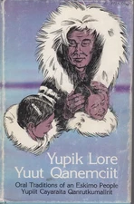 Yupik Lore. Oral Traditions of An Eskimo People. Yuut Qanemciit. Yupiit Cayarait
