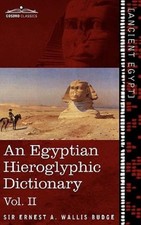 An Egyptian Hieroglyphic Dictionary (In Two Volumes), Vol Ii...