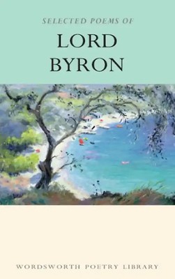 Selected Poems of Lord Byron Including Don Juan and other Poems (Wordsworth Poet