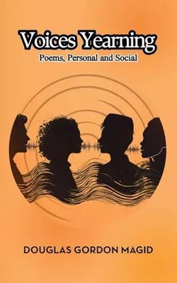 Voices Yearning: Poems, Personal and Social, Douglas Gordon Magid