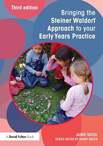 Bringing the Steiner Waldorf Approach to your Early Years Pract .9781138840492