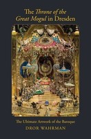The Throne Of The Great Mogul In Dresden | The Ultimate Artwork Of The Baroque