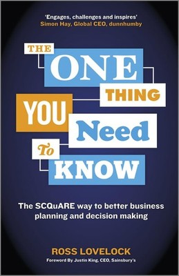 The One Thing You Need to Know: The SCQuARE way to better business planning ...