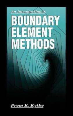 An Introduction to Boundary Element Methods by Prem K Kythe: New