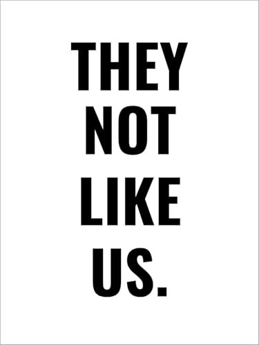They Not Like Us Poster Kendrick Lamar Wall Art Print, 18"x24", Unframed