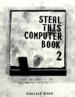 Steal This Computer Book 2 : What They Wont Tell You About the Internet - GOOD