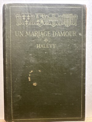 Un Mariage D Amour by Ludovic Halevy & Richmond Laurin Hawkins (1922 Hardcover)