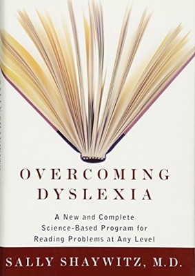 Overcoming Dyslexia: A New and Complete Science-Based Prog... by SHAYWITZ, SALLY