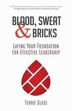 Terrie Glass Blood, Sweat and Bricks (Paperback)