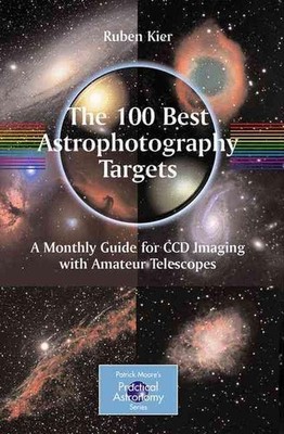 The 100 Best Astrophotography Targets: A Monthly Guide for CCD Imaging with Amat