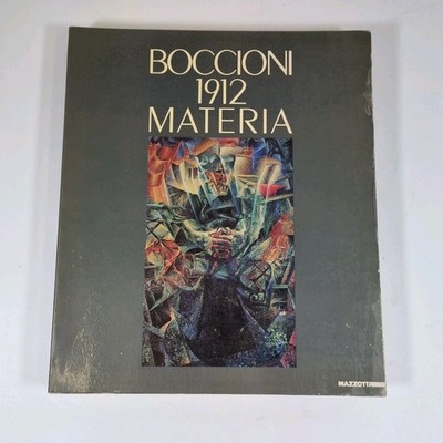 Boccioni, 1912, Materia By Laura Mattioli Rossi Italian Text 1991