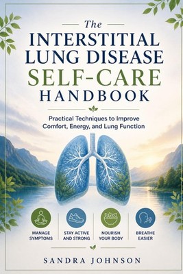 The interstitial lung disease self-care handbook: Practical techniques to improv