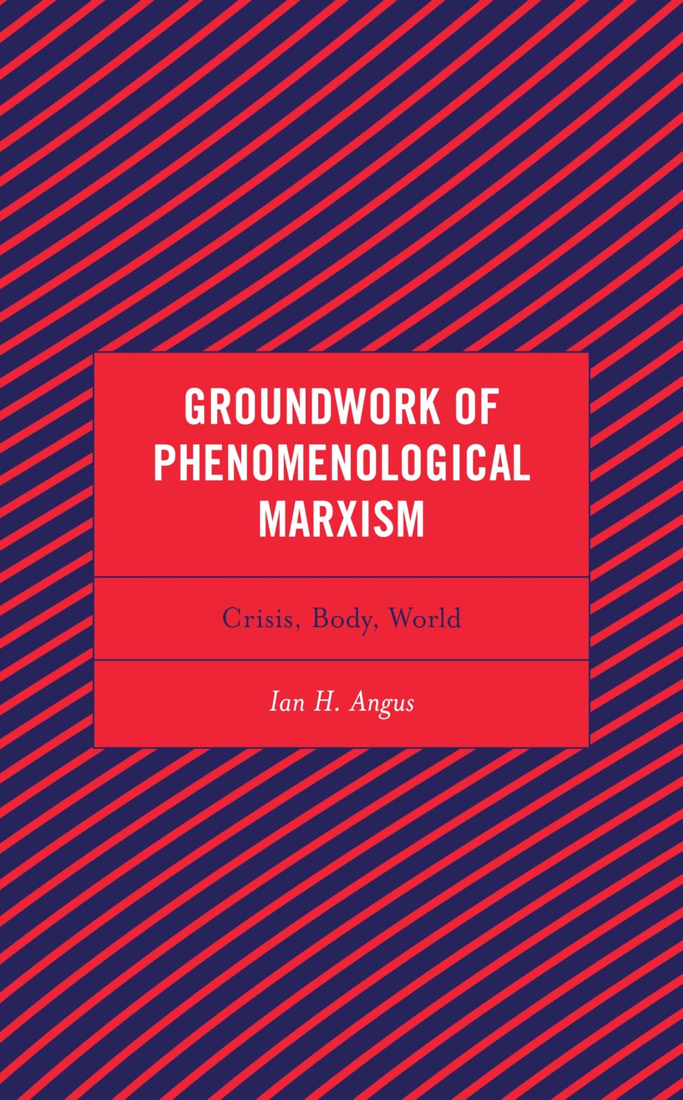 Groundwork of Phenomenological Marxism: Crisis, Body, World (Continental Philos,