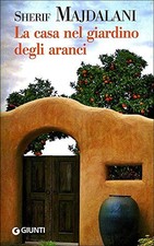 La casa nel giardino degli aranci - Sherif Majdalani (Giunti Editore) [2010]