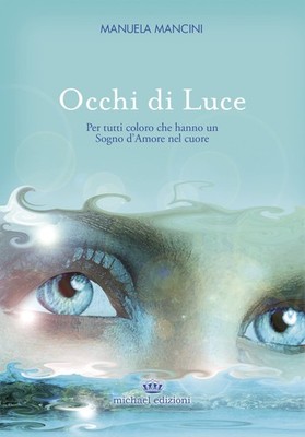 Manuela Mancini Occhi di luce. Per tutti coloro che hanno un sogno d (Paperback)