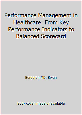 Performance Management in Healthcare: From Key Performance Indicators to...
