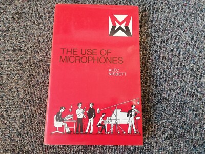 The Use Of Microphones by Alec Nisbett 1974 Focal Press First Edition Hardcover