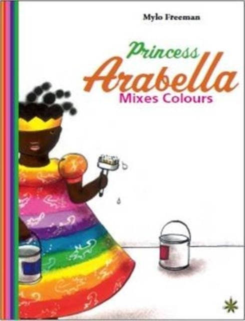 Princess Arabella Mixes Colors by Mylo Freeman (Hardback Book)