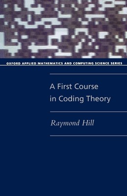 Raymond Hill A First Course in Coding Theory (Taschenbuch)
