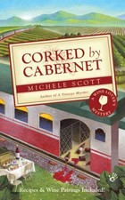 Corked by Cabernet (A Wine Lover's Mystery) by Scott, Michele