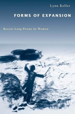 Forms of Expansion : Recent Long Poems by Women by Lynn Keller (1997, Trade ...